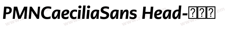 PMNCaeciliaSans Head字体转换 PMNCaeciliaSans Head字体转换